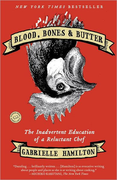 Blood Bones And Butter The Inadvertent Education Of A Reluctant Chef Download Free Ebook