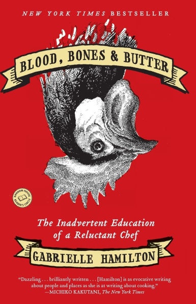 Blood, Bones and Butter: The Inadvertent Education of a Reluctant Chef