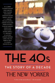 Title: The 40s: The Story of a Decade, Author: The New Yorker Magazine