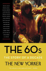 Title: The 60s: The Story of a Decade, Author: The New Yorker Magazine