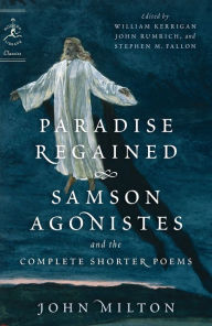 Paradise Regained, Samson Agonistes, and the Complete Shorter Poems