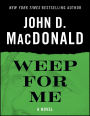 Weep for Me: A Novel