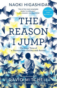 Title: The Reason I Jump: The Inner Voice of a Thirteen-Year-Old Boy with Autism, Author: Naoki Higashida