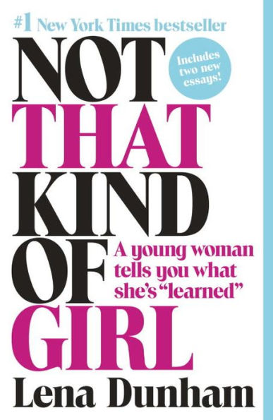 Not That Kind of Girl: A Young Woman Tells You What She's 