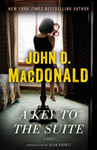 Title: A Key to the Suite: A Novel, Author: John D. MacDonald