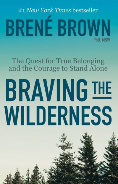 Braving The Wilderness The Quest For True Belonging And The