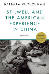 Title: Stilwell and the American Experience in China: 1911-1945, Author: Barbara W. Tuchman