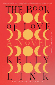 Title: The Book of Love: A Novel, Author: Kelly Link