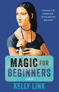 Title: Magic for Beginners, Author: Kelly Link