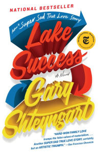Title: Lake Success, Author: Gary Shteyngart