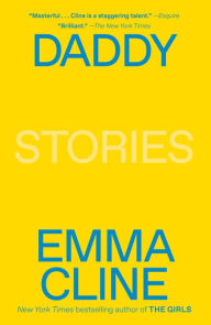 Title: Daddy: Stories, Author: Emma Cline
