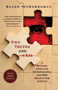 Title: Two Truths and a Lie: A Murder, a Private Investigator, and Her Search for Justice, Author: Ellen McGarrahan