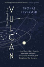 The Hunt for Vulcan: . . . And How Albert Einstein Destroyed a Planet, Discovered Relativity, and Deciphered the Universe
