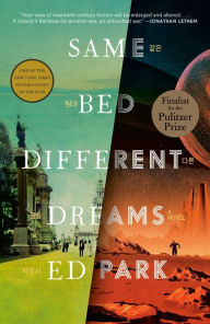 Title: Same Bed Different Dreams: A Novel, Author: Ed Park