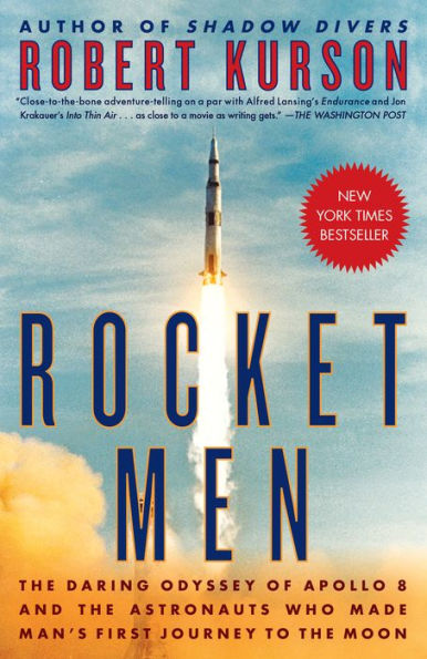 Rocket Men: The Daring Odyssey of Apollo 8 and the Astronauts Who Made Man's First Journey to the Moon