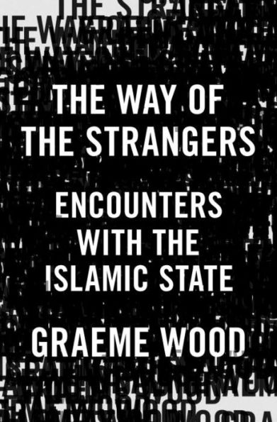 The Way of the Strangers: Encounters with the Islamic State