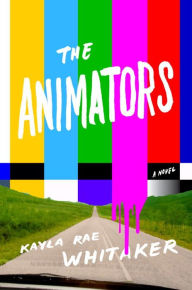 Title: The Animators, Author: Kayla Rae Whitaker