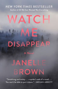 Title: Watch Me Disappear, Author: Janelle Brown