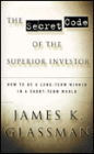 The Secret Code of the Superior Investor: How to Be a Long-Term Winner in a Short-Term World