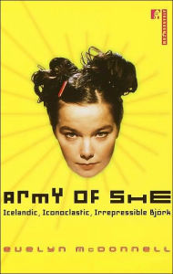 Army of She: Icelandic, Iconoclastic, Irrepressible Björk