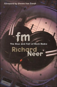 Title: FM: The Rise and Fall of Rock Radio, Author: Richard Neer