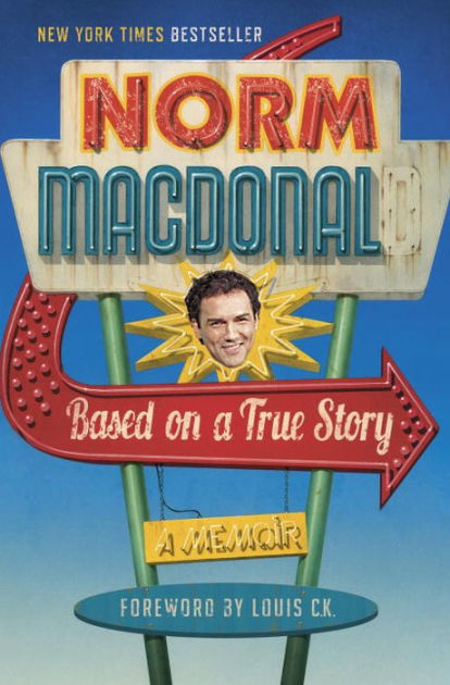 Based on a True Story: A Memoir by Norm Macdonald | NOOK ...