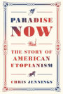 Paradise Now: The Story of American Utopianism