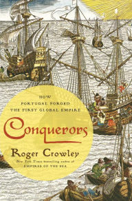 Title: Conquerors: How Portugal Forged the First Global Empire, Author: Roger Crowley