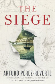 Title: The Siege: A Novel, Author: Arturo Pérez-Reverte