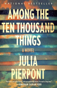 Among the Ten Thousand Things: A Novel