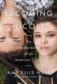 Title: Becoming Nicole: The Transformation of an American Family, Author: Amy Ellis Nutt