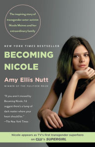 Title: Becoming Nicole: The inspiring story of transgender actor-activist Nicole Maines and her extraordinary family, Author: Amy Ellis Nutt
