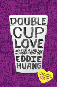 Title: Double Cup Love: On the Trail of Family, Food, and Broken Hearts in China, Author: Eddie Huang