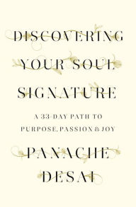 Title: Discovering Your Soul Signature: A 33-Day Path to Purpose, Passion & Joy, Author: Panache Desai