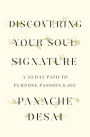 Discovering Your Soul Signature: A 33-Day Path to Purpose, Passion & Joy