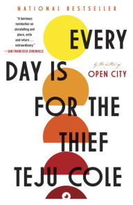 Title: Every Day Is for the Thief, Author: Teju Cole