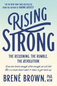 Title: Rising Strong: The Reckoning. The Rumble. The Revolution., Author: Brené Brown