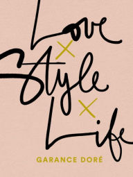 Title: Love Style Life, Author: Garance Dore