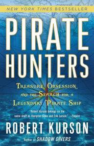 Title: Pirate Hunters: Treasure, Obsession, and the Search for a Legendary Pirate Ship, Author: Robert Kurson