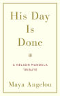 His Day Is Done: A Nelson Mandela Tribute