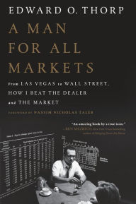 Title: A Man for All Markets: From Las Vegas to Wall Street, How I Beat the Dealer and the Market, Author: Edward O. Thorp