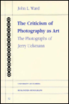 The Criticism of Photography as Art: The Photographs of Jerry Uelsmann