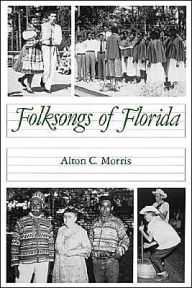 Title: Folksongs of Florida, Author: Alton C. Morris