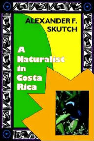 Title: A Naturalist in Costa Rica: How Movement Shapes Identity, Author: Alexander F. Skutch