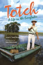 Totch: A Life in the Everglades / Edition 1