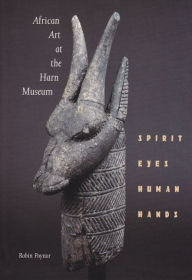 Title: African Art at the Harn Museum: Spirit Eyes, Human Hands / Edition 1, Author: Robin Poynor