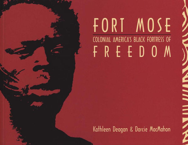 Fort Mose: Colonial America's Black Fortress of Freedom