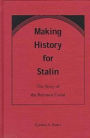 Making History for Stalin: The Story of the Belomor Canal / Edition 1