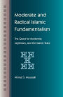 Moderate and Radical Islamic Fundamentalism: The Quest for Modernity, Legitimacy, and the Islamic State / Edition 1