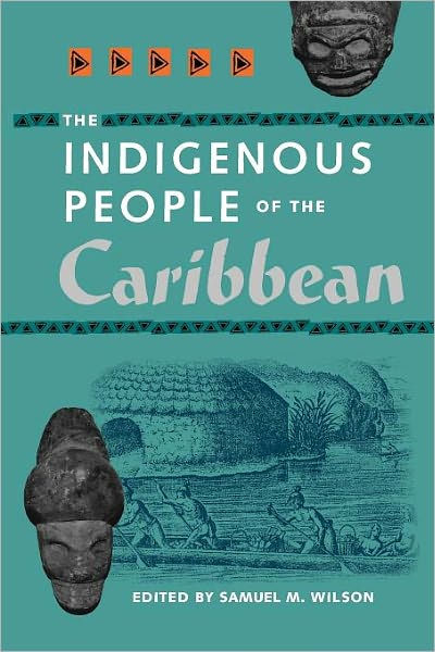 The Indigenous People Of The Caribbean Edition 1 By Samuel L Wilson 9780813016924 0344